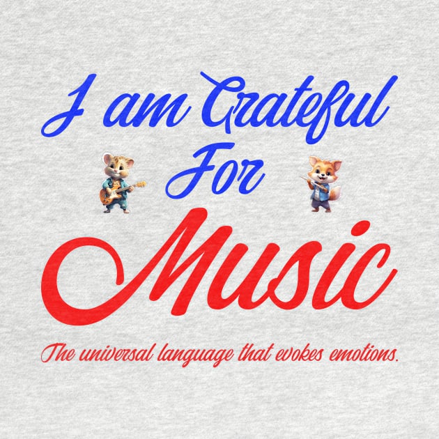 I AM GRATEFUL FOR MUSIC by OssiesArt